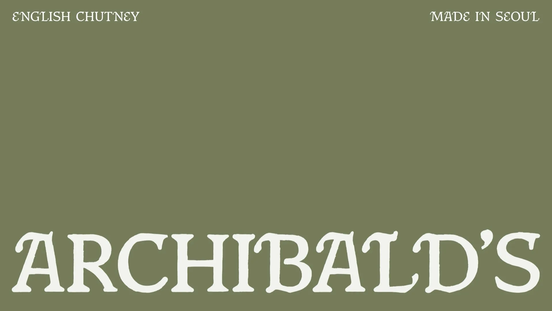 Minimal sage-green graphic featuring oversized “ARCHIBALD’S” lettering with “English Chutney” and “Made in Seoul” in the corners