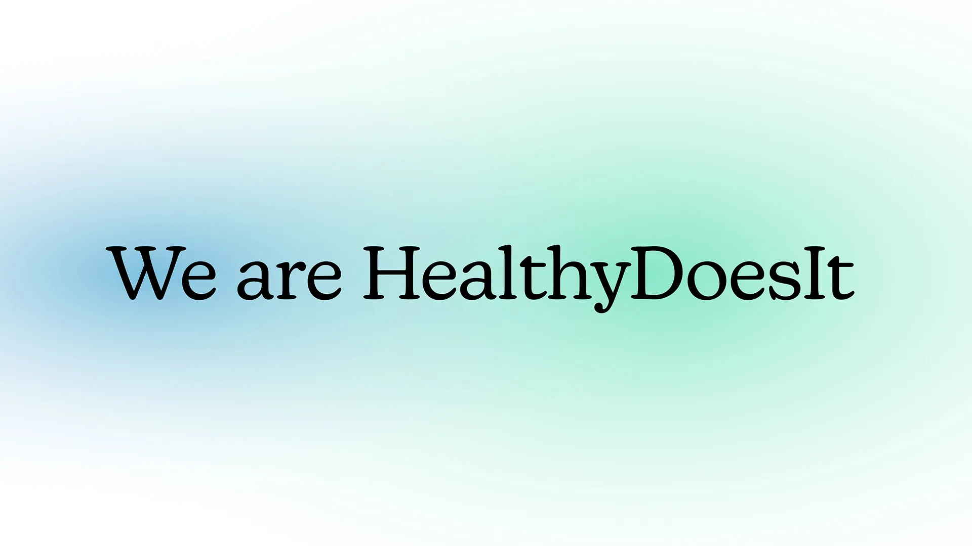 Blue and green soft gradient background with the text 'We are HealthyDoesIt'.
