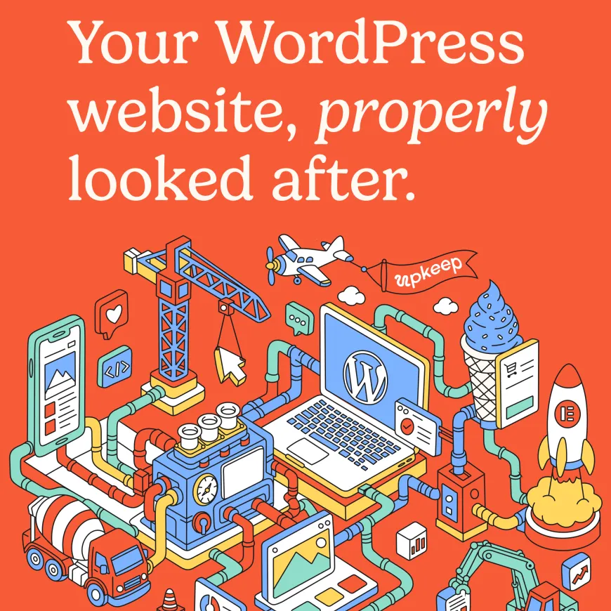 Upkeep detailed illustration world with WordPress laptop at the centre plumbed into the mechanics of a mini world. With the title 'Your WordPress website, properly looked after'.